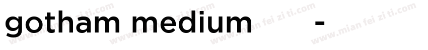 gotham medium字体下载字体转换